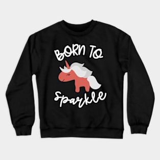 born to sparkle Crewneck Sweatshirt